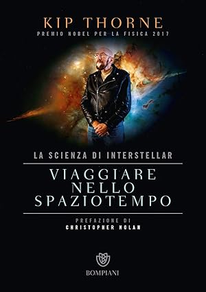 Viaggiare nello spaziotempo. La scienza di Interstellar di Kip Thorne 9788845296987 Bompiani