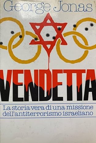 Vendetta, la storia vera di una missione dell'antiterrorismo israeliano - Rizzoli 1984 - Jonas