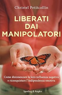 Liberati dai manipolatori di Christel Petitcollin, Sperling Kupfer