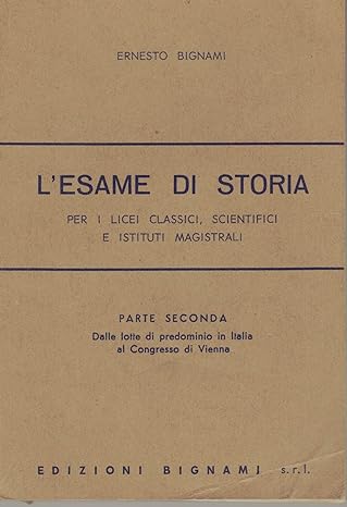 L' esame di storia. Parte seconda - Ernesto Bignami (Autore) Bignami, 1984