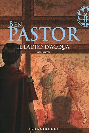 Il ladro d'acqua di Ben Pastor 9788876849749 Frassinelli