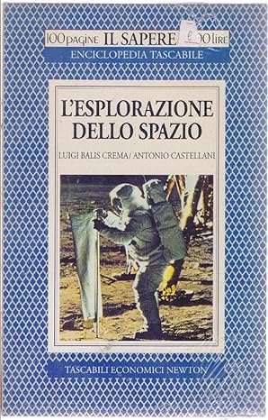 L' esplorazione dello spazio, Luigi Balis Crema (Autore) Antonio Castellani (Autore) Newton Compton Editori