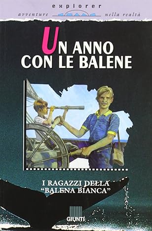 Un anno con le balene - I ragazzi della balena bianca - Giunti