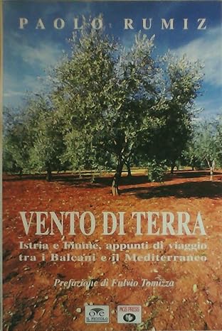 Vento di terra. Istria e Fiume: viaggio tra i Balcani e il Mediterraneo, Rumiz, Msg press 9788886424028