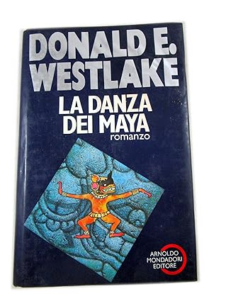 La danza dei Maya. di Donald E. Westlake. Mondadori
