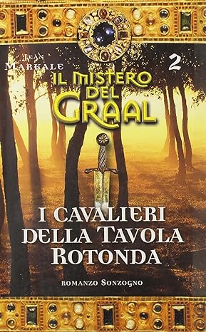 Il mistero del Graal. I cavalieri della Tavola Rotonda (Vol. 2) Jean Markale , Sonzogno