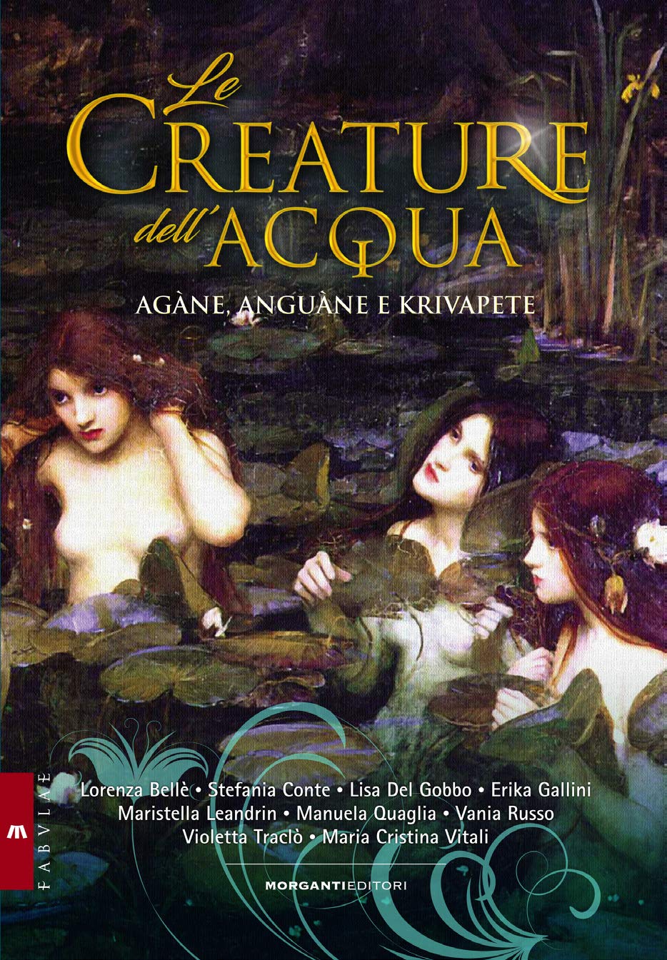 Le creature dell'acqua. Agàne, anguàne e krivapete AAVV 9788895916996 Morganti Editori