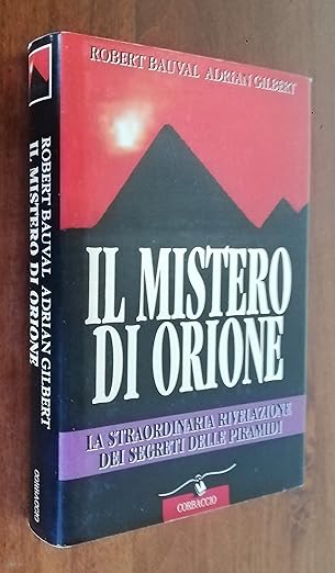 Il mistero di Orione. Alla scoperta dei segreti delle piramidi Corbaccio di Robert Bauval 9788879722193