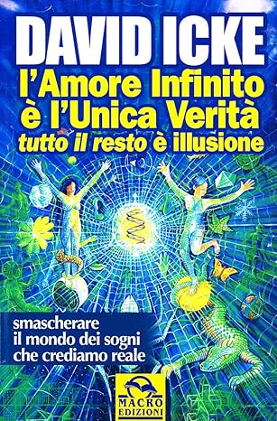 L'amore infinito è l'unica verità tutto il resto è illusione di Icke David - 9788862296946