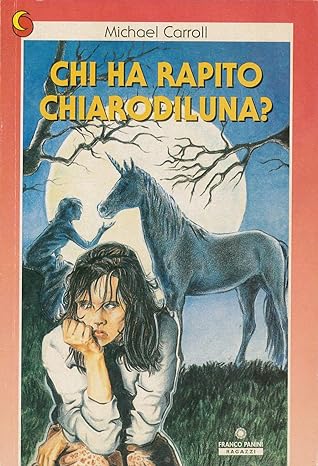Chi ha rapito Chiaro di Luna? Michael Carroll - Franco Panini ragazzi