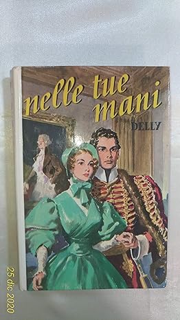Delly: Nelle tue mani - Edizioni Salani 1960