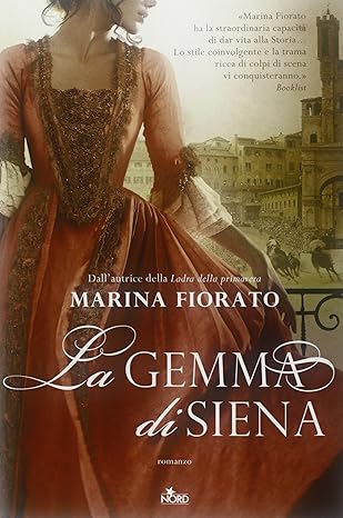 La gemma di Siena. Marina Fiorato - Nord ed.