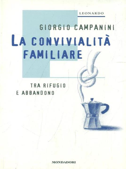 La convivialità familiare - Giorgio Campanini, Mondadori, 1999