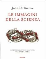 Le immagini della scienza. Cinquemila anni di scoperte: una storia visiva di John D. Barrow, Mondadori