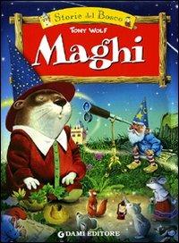 Tony Wolf Storie del Bosco "MAGHI" Editore DAMI - 9788809613676