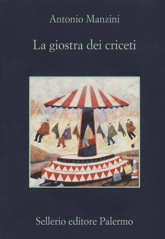 La giostra dei criceti C- Antonio Manzini (Autore) Sellerio Editore Palermo, 2017