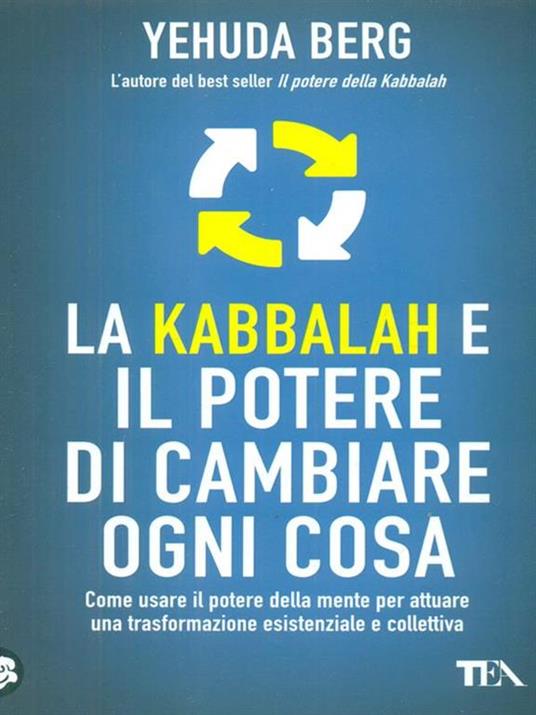 La kabbalah e il potere di cambiare ogni cosa. Yehuda Berg, Tea