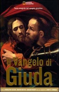 Il Vangelo di Giuda. Testo integrale del vangelo gnostico. Kasser, Meyer, National Geographic