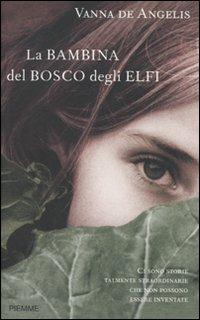 La bambina del bosco degli elfi - Vanna De Angelis 9788856612806 Piemme
