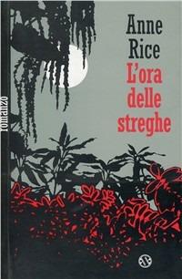 Anne Rice - L'ORA DELLE STREGHE - Salani 1 Edizione 1995
