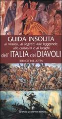 Guida insolita ai misteri, ai segreti, alle leggende, alle curiosità e ai luoghi dell'Italia dei diavoli, Ireneo Bellotta, Newton Compton