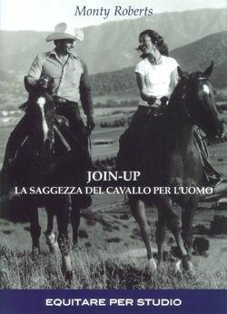 Join-up. La saggezza del cavallo per l’uomo. Monty Roberts. Equitare ed.