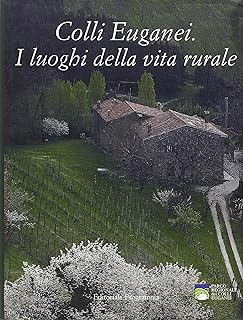 Colli Euganei. I Luoghi Della Vita Rurale - Lasalandra - editoriale Programma