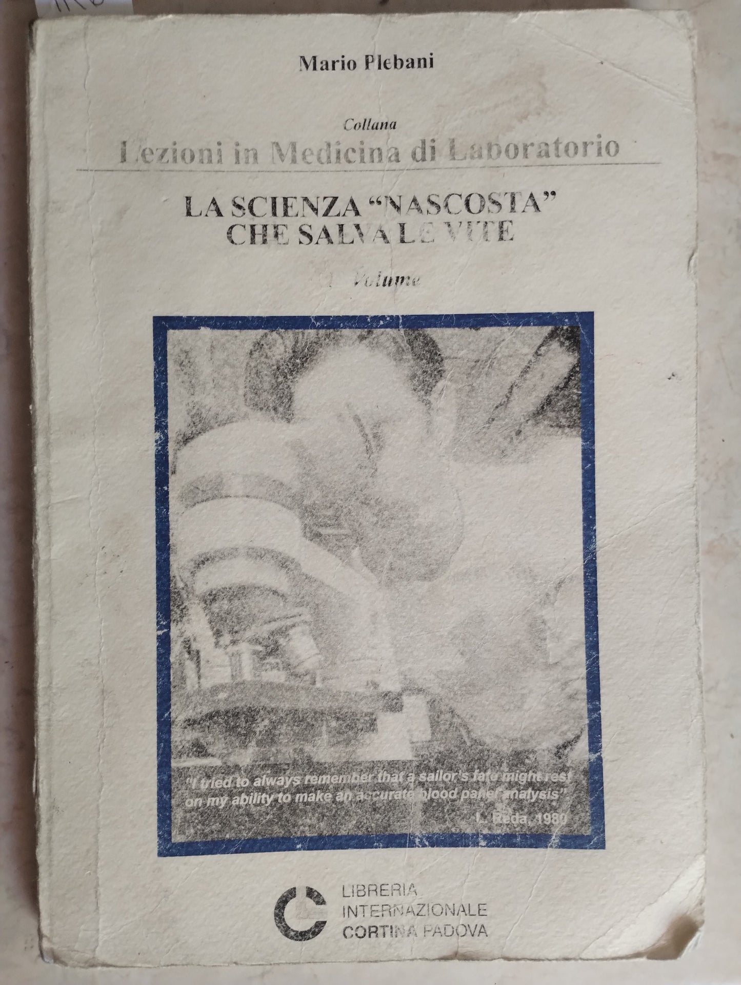 La scienza «nascosta» che salva le vite. Vol. 1 di Mario Plebani (Autore) Cortina (Padova), 2007