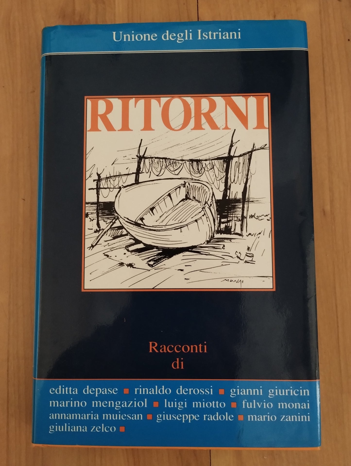 Unione degli istriani - Ritorni, racconti di Depase, Derossi, Giuricin, Mangaziol, Miotto, Monai, Muiesan, Radole, Zanini, Zelco