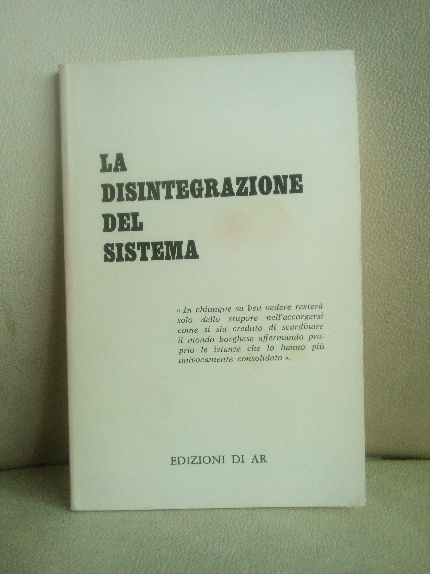 La disintegrazione del sistema - Freda Franco - edizioni di Ar
