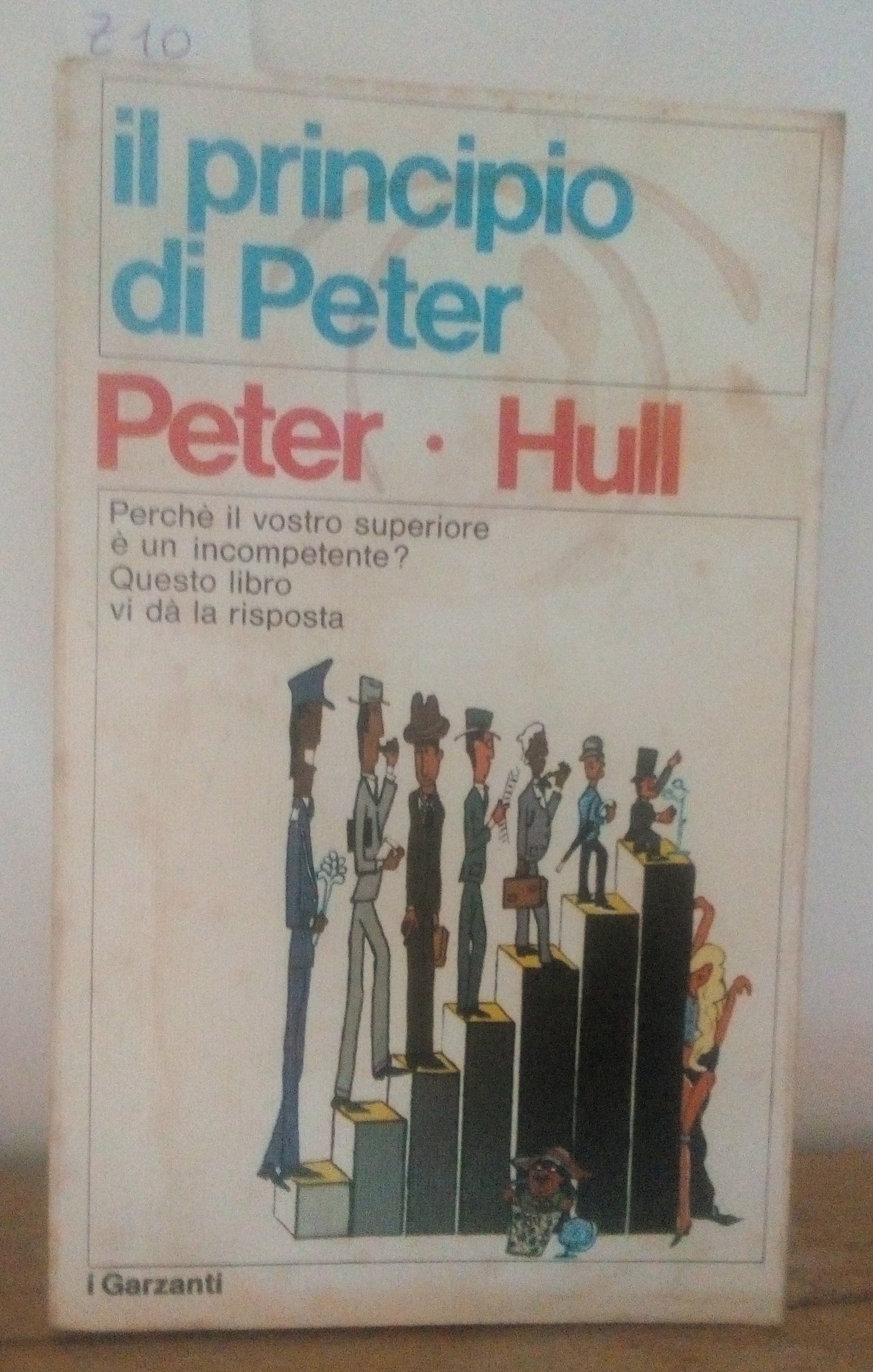 Il principio di Peter. Peter Hull. Perchè il vostro superiore è un incompetente? Garzanti 1970