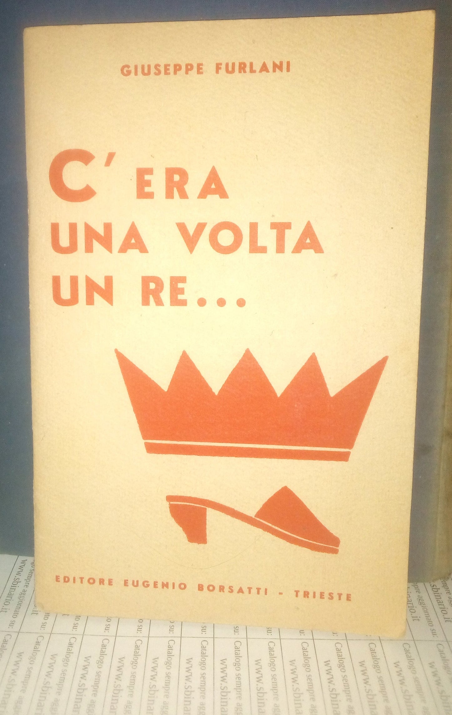 C'era una volta un re... di Giuseppe Furlani, Ed. Eugenio Borsatti, Trieste 1937