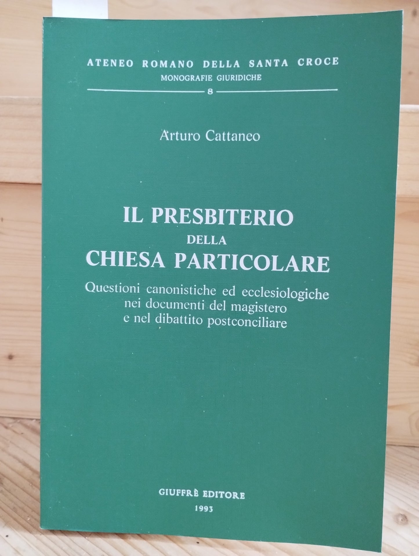 Il presbiterio della Chiesa particolare. Arturo Cattaneo, Giuffrè Ed. 1993