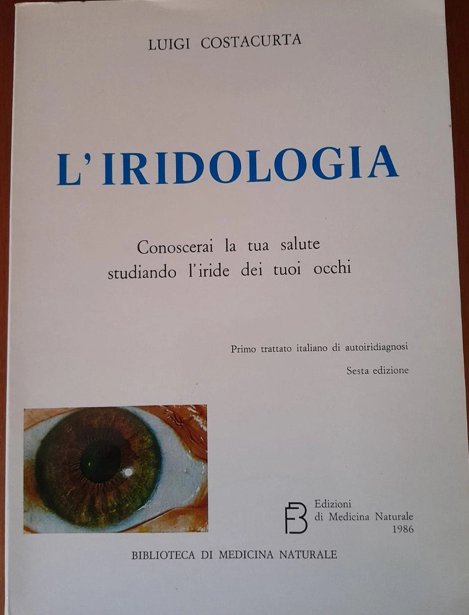 L'iridologia, conoscerai la tua salute studiando l'iride dei tuoi occhi, Luigi Costacurta, primo trattato italiano di autoiridiagnosi, 1984