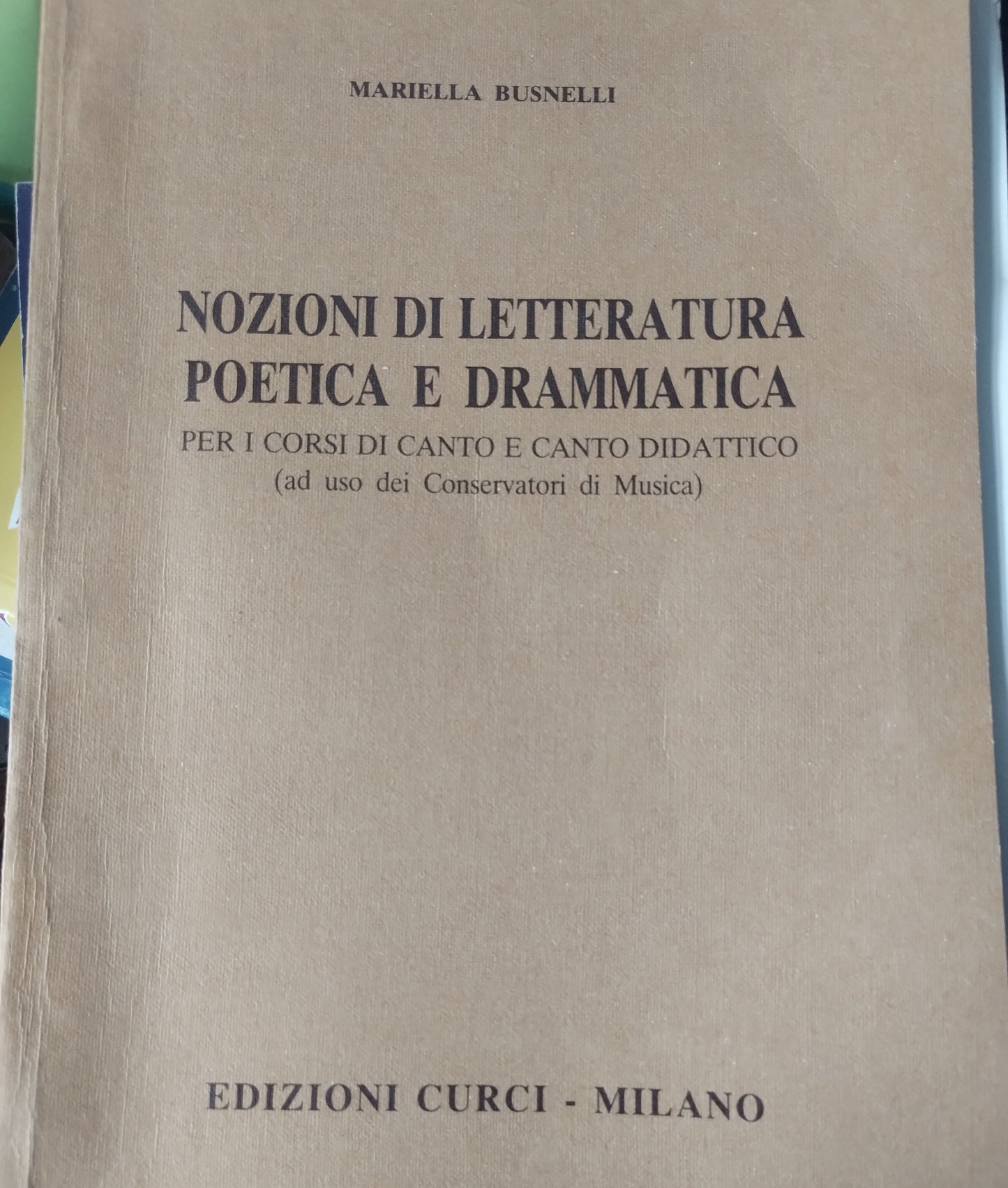 Nozioni di letteratura poetica e drammatica, Busnelli Mariella. Edizioni Curci Milano