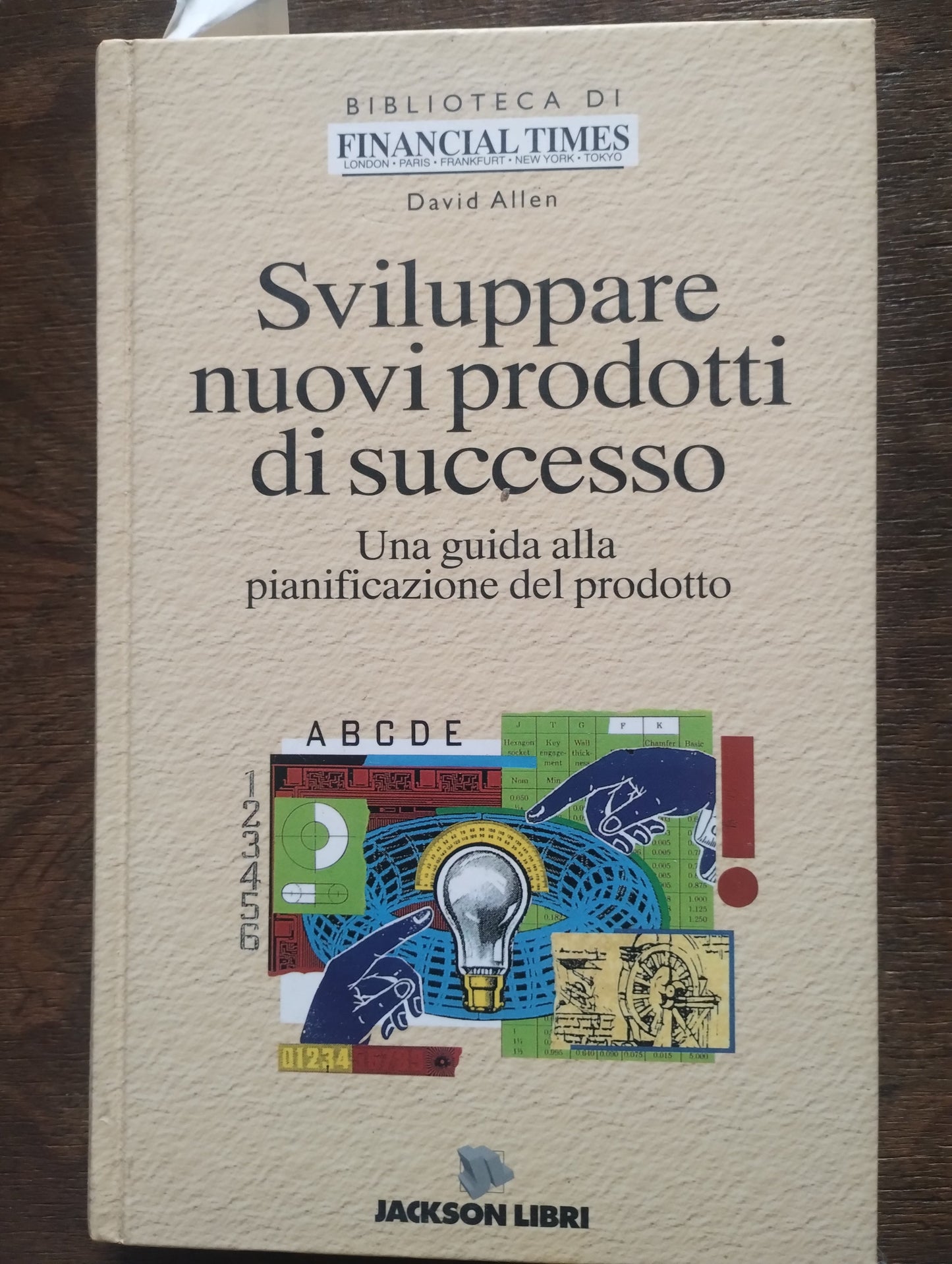Sviluppare nuovi prodotti di successo. Una guida alla pianificazione del prodotto, David Allen, Jackson LIbri