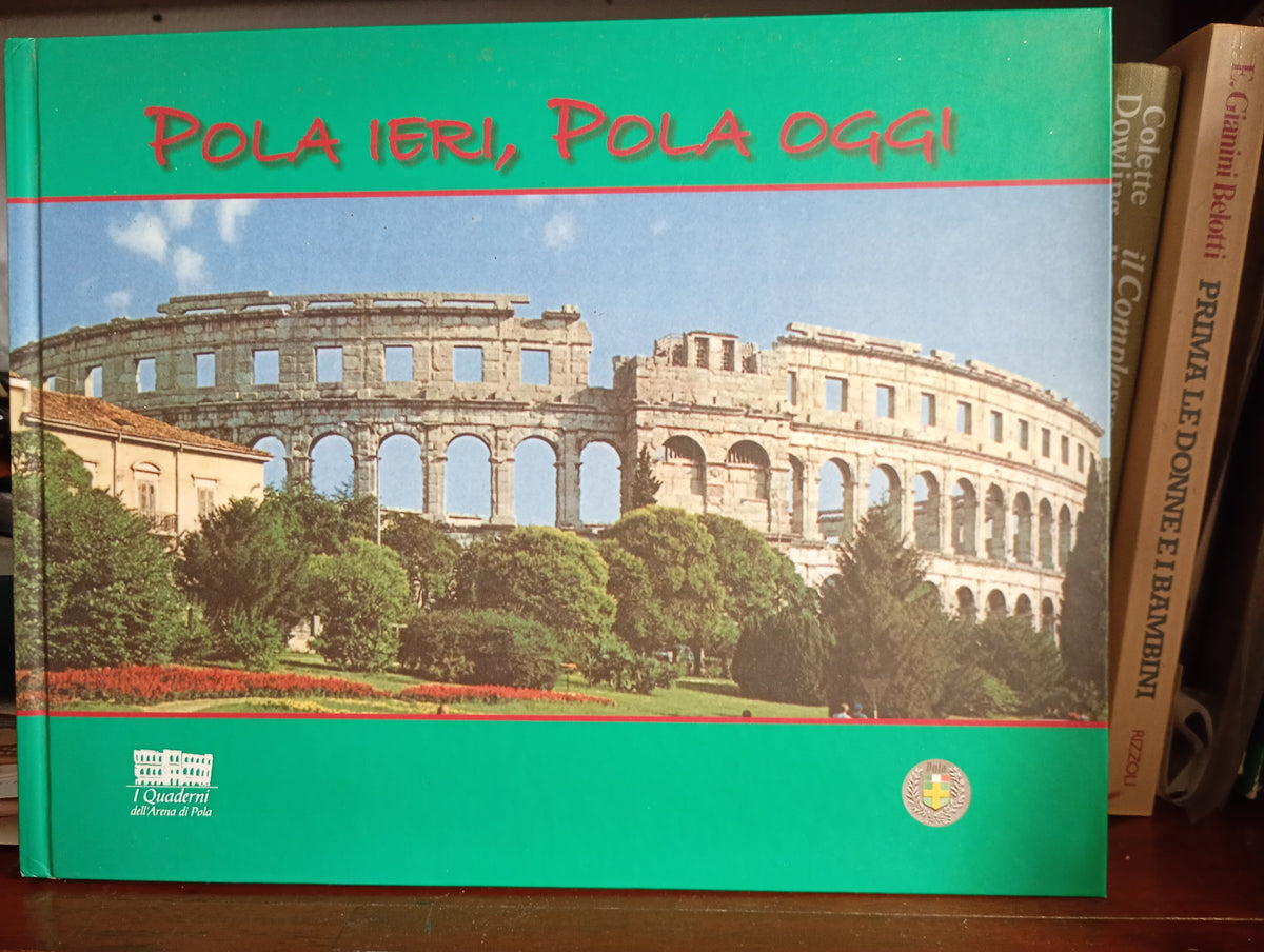 Pola ieri, Pola oggi. Piro, 2007. Trieste