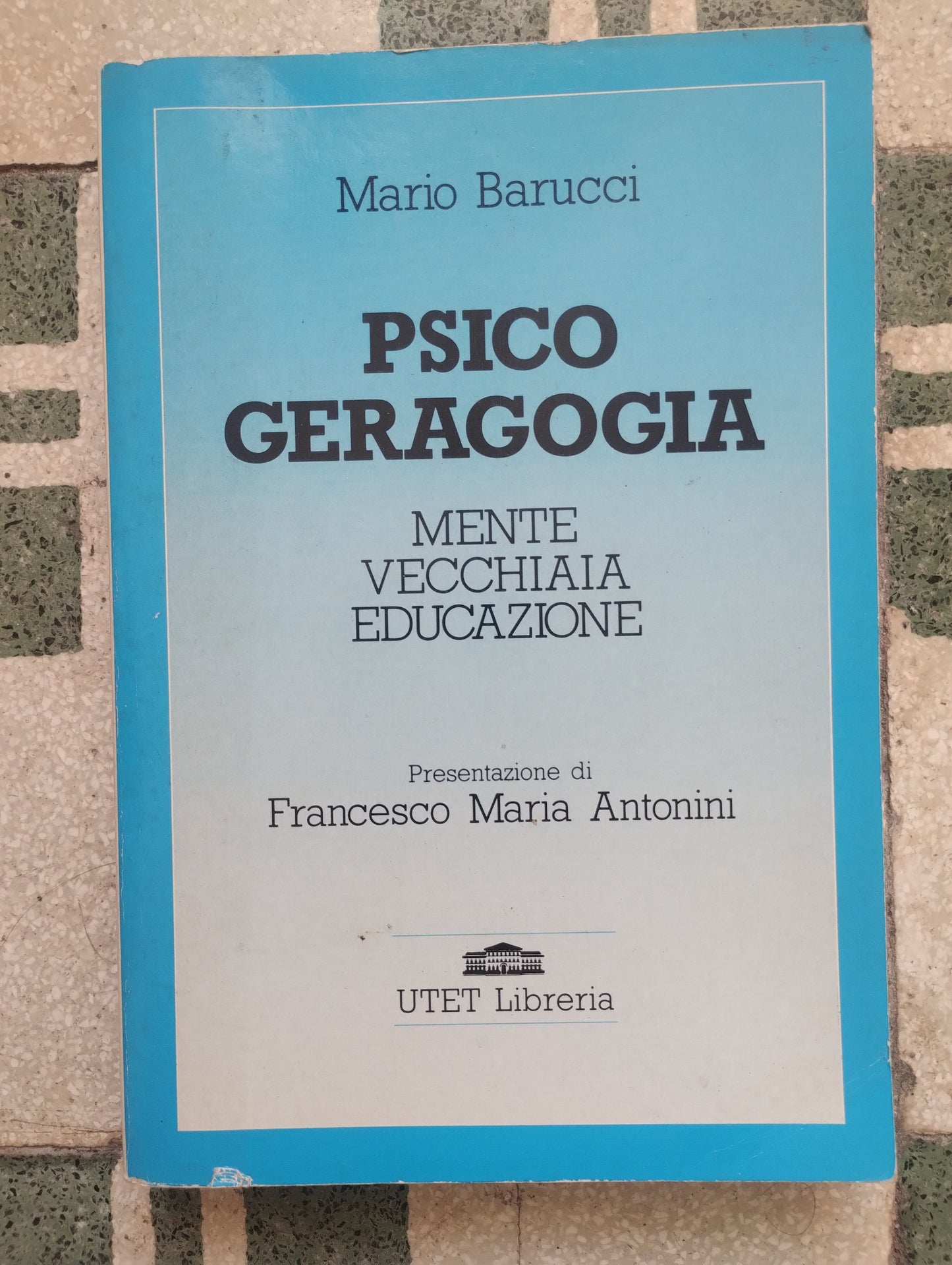Psicogeragogia. Mente, vecchiaia, educazione di Mario Barucci, 9788877500991 UTET