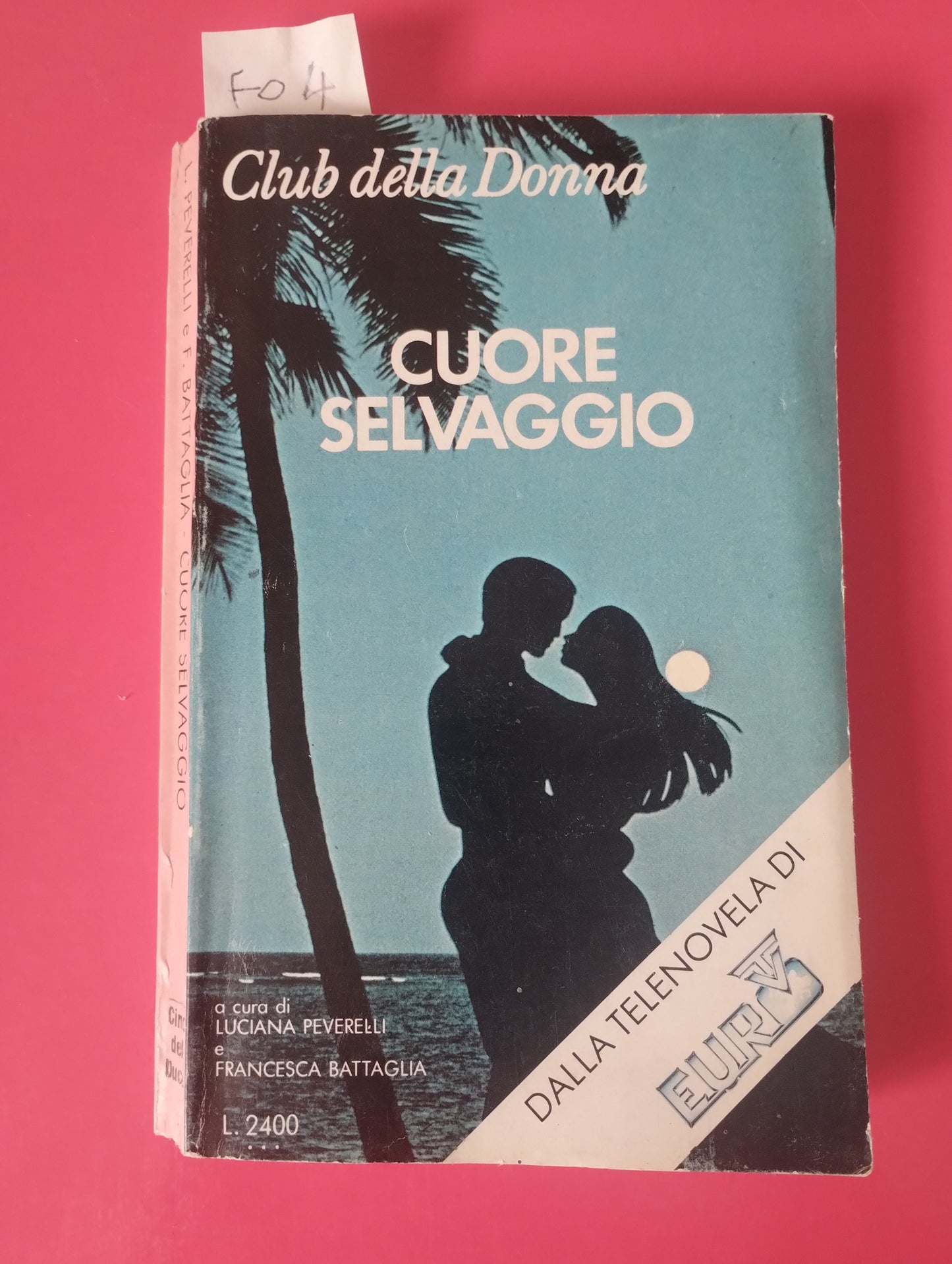 Cuore selvaggio, Peverelli L. - Battaglia F. Libro Club della donna 1983 (Juan e Beatrice) Telenovela messicana - Palomo Gonzales