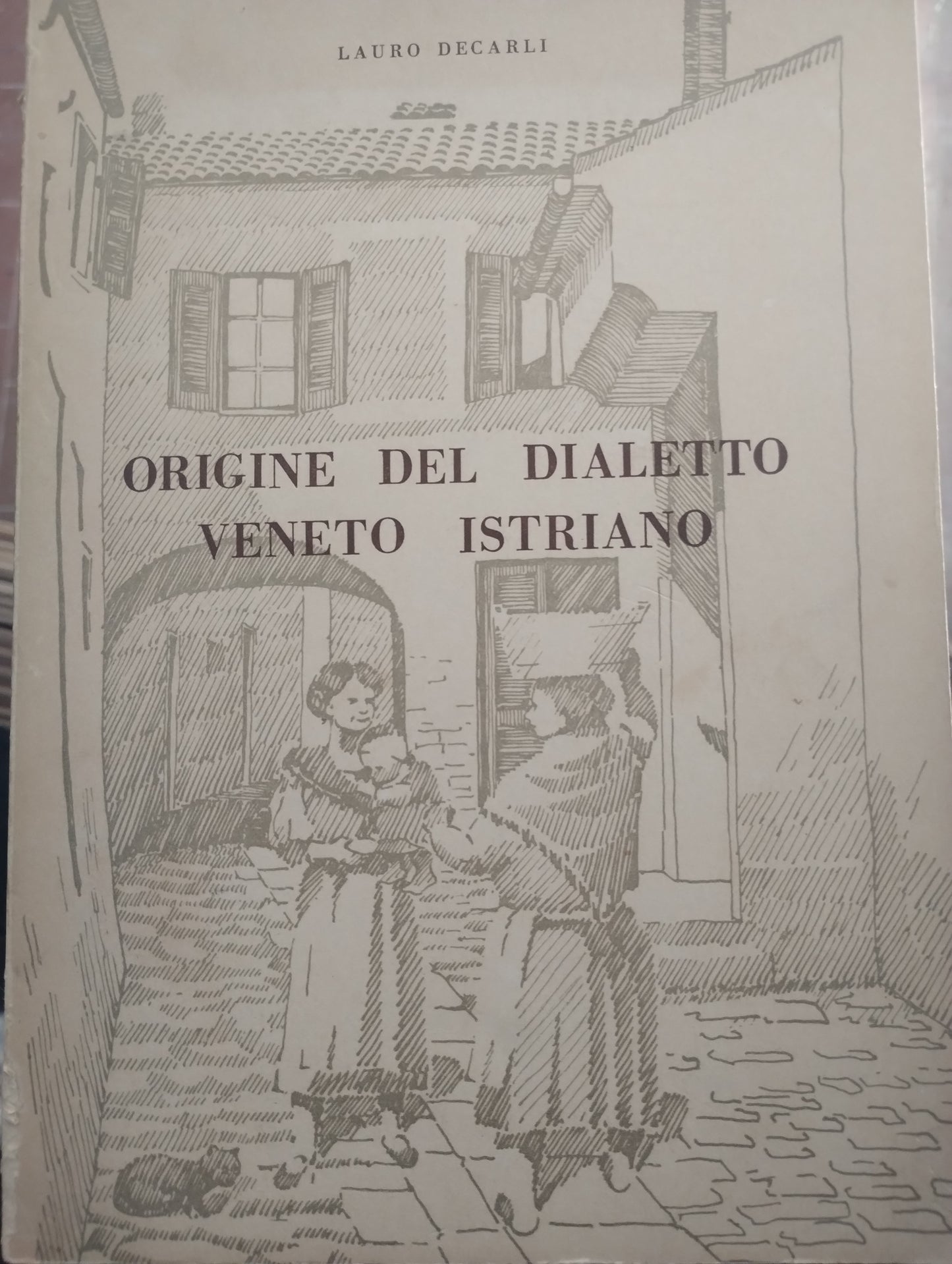 Origine del dialetto veneto istriano. Lauro Decarli. Edizioni Il canto del cigno