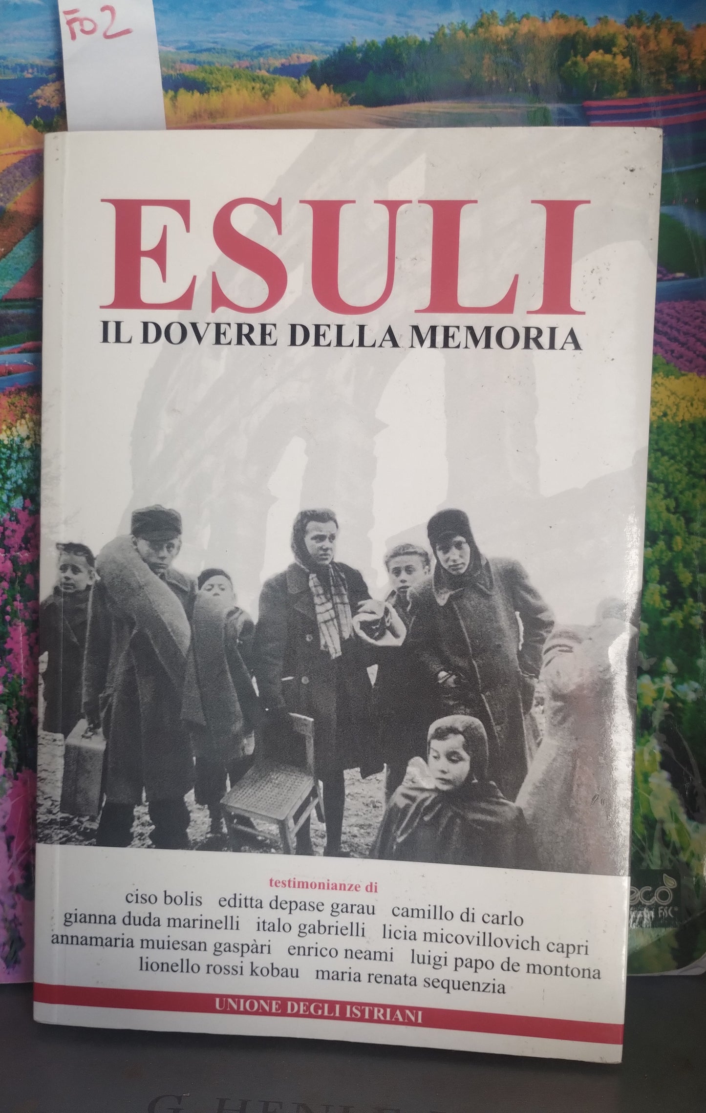 Esuli, il dovere della memoria. Unione degli istriani.