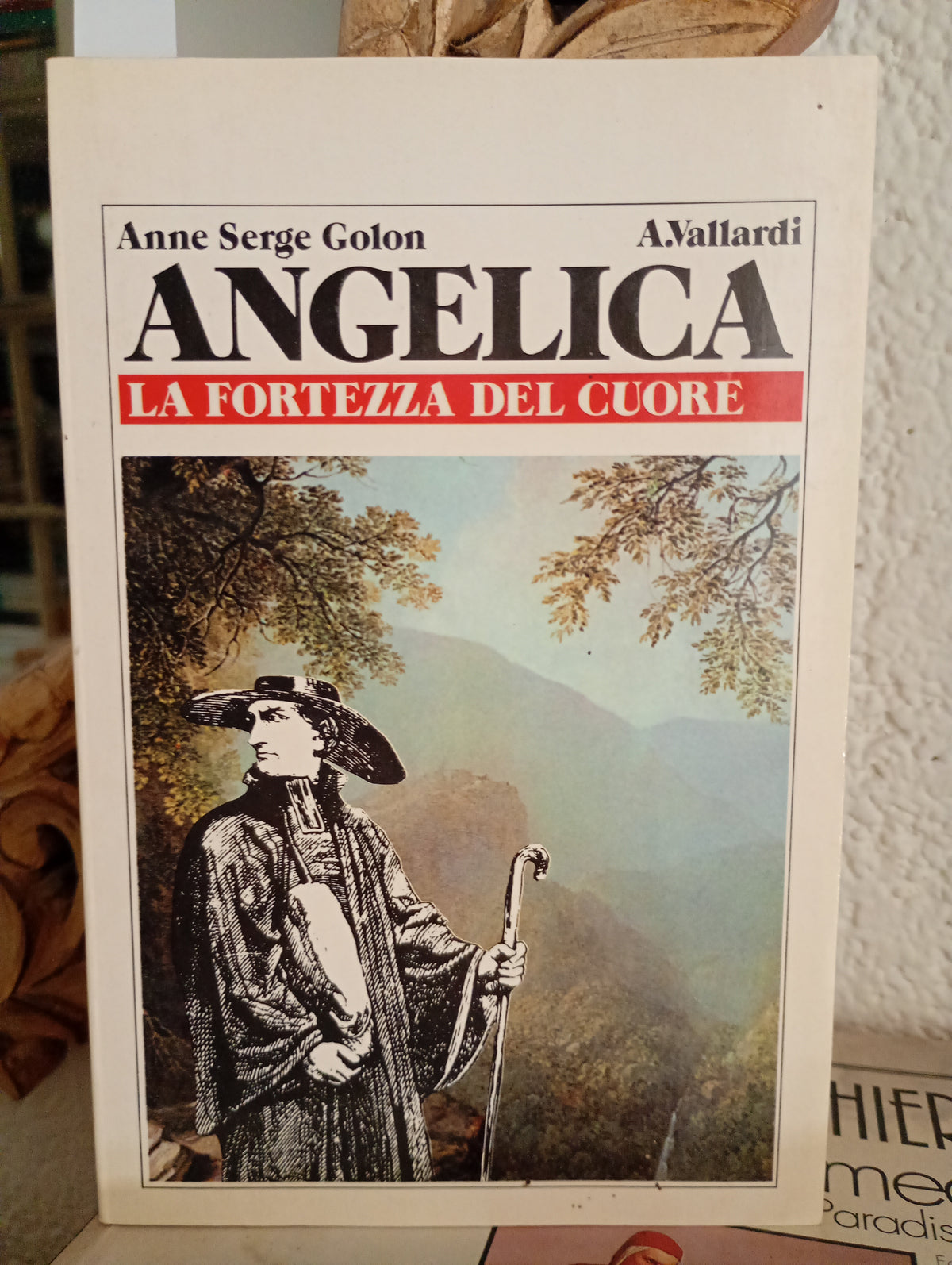Angelica, la fortezza del cuore. Anne Serge Golon. Vallardi 1986