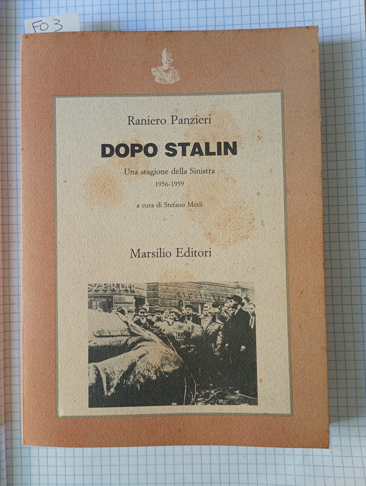 Dopo Stalin. Una stagione della sinistra. 1956 - 1959. Raniero Panzieri. Marsilio Editori. ISBN 9788831748636