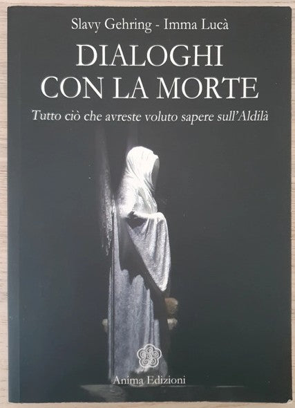 Dialoghi con la morte. 1 e 2. Gehring, Lucà