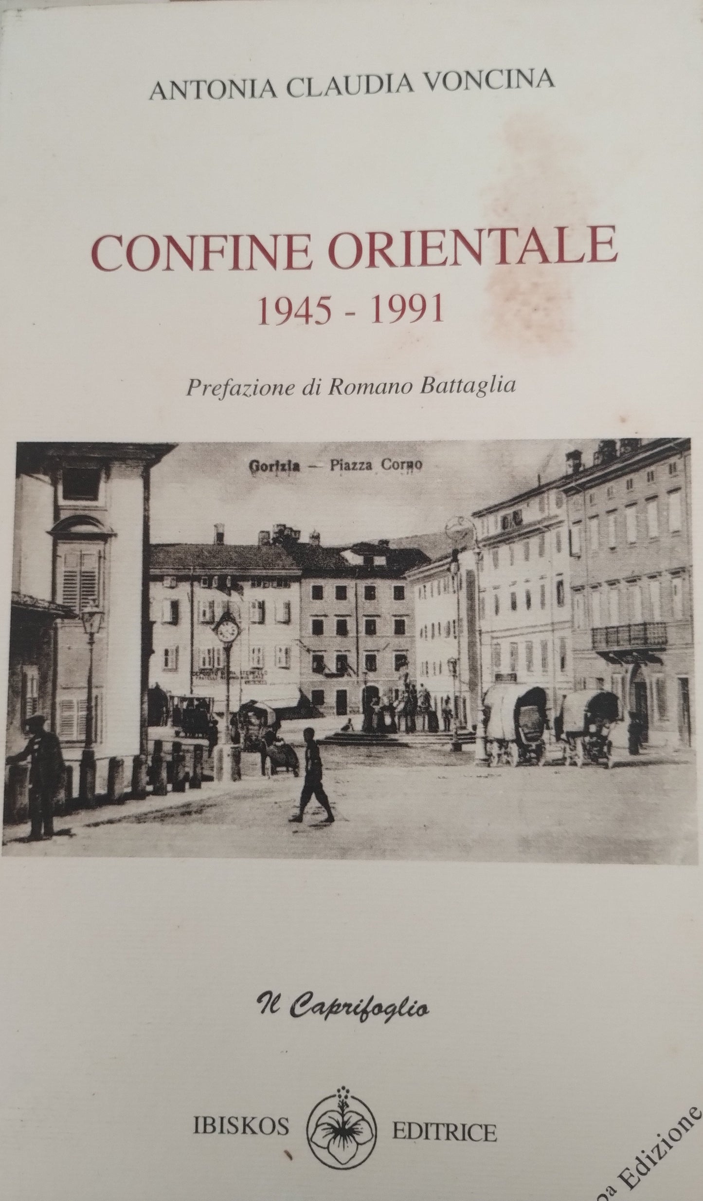 Confine orientale (1945-1991) di Antonia C. Voncina, Ibiskos Editrice