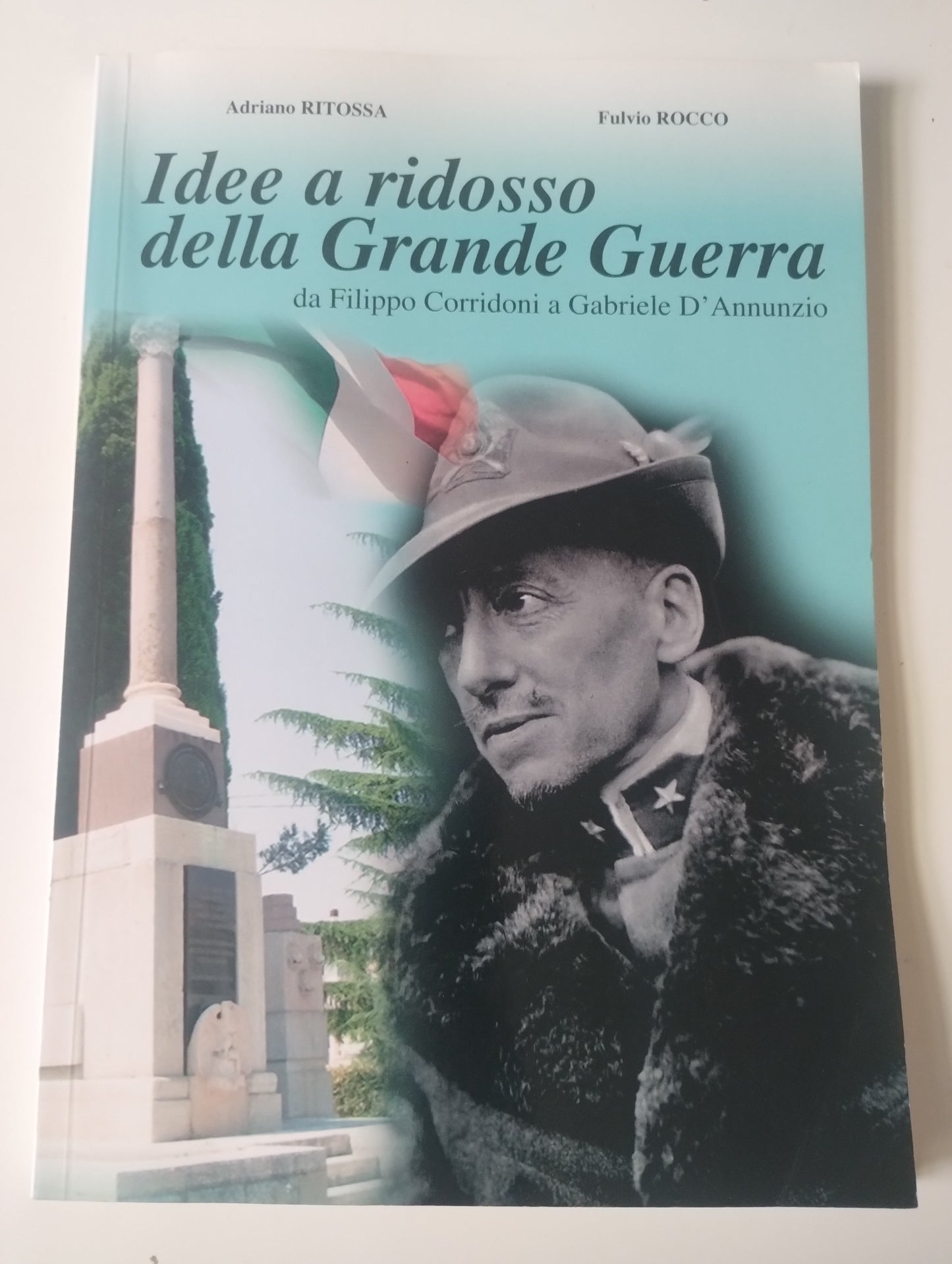 Idee a ridosso della Grande Guerra, da Filippo Corridoni a Gabriele D'Annunzio. Ritossa - Rocco