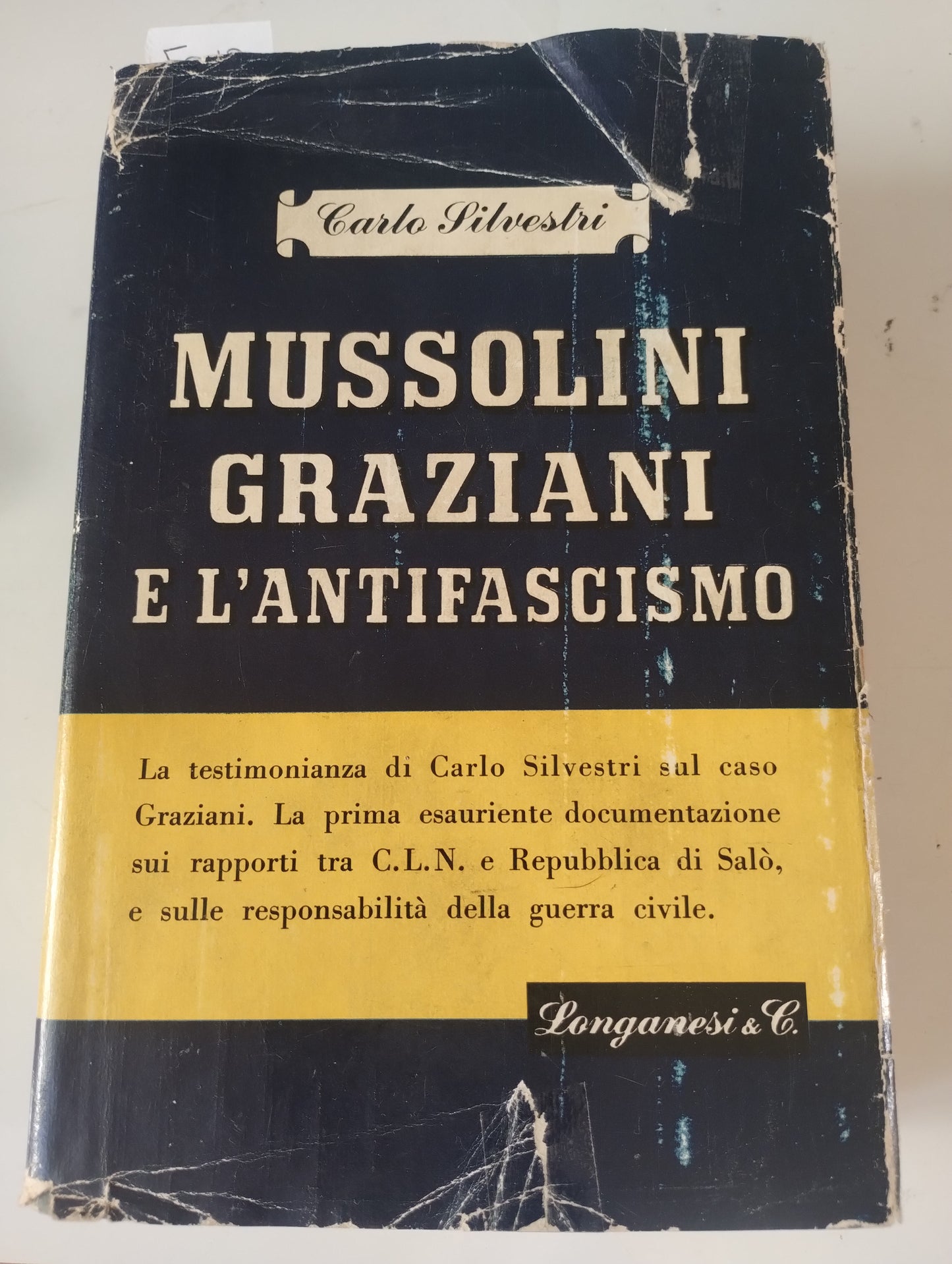 Mussolini Graziani e l'antifascismo di Carlo Silvestri, Longanesi, 1949