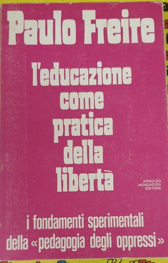 L' educazione come pratica della libertà - Paulo Freire (Autore) Mondadori, 1975