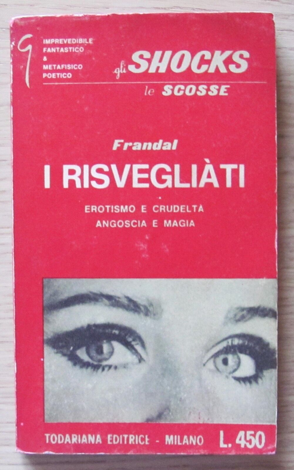 I RISVEGLIATI. Erotismo e crudeltà angoscia e magia. Romanzo. Frandal