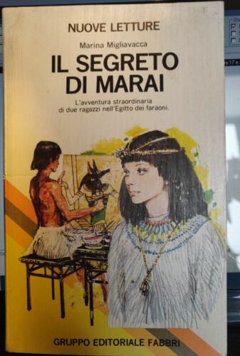 Il segreto di Marai. L'avventura straordinaria mdi due ragazzi nell'Egitto dei faraoni - Marina Migliavacca Fabbri